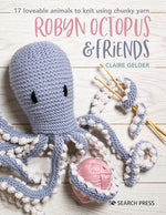 Book cover for Robyn Octopus and Friends: 17 Loveable Animals to Knit Using Chunky Yarn