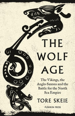 Book cover for The Wolf Age: The Vikings, the Anglo-Saxons and the Battle for the North Sea Empire