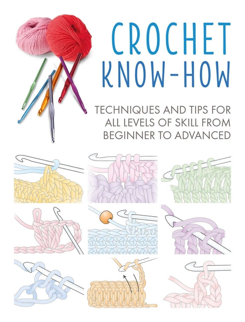 Book cover for Crochet Know-How: Techniques and Tips for All Levels of Skill from Beginner to Advanced