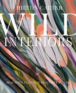 Book cover for Wild Interiors: Beautiful Plants in Beautiful Spaces