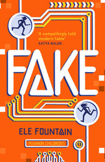 Book cover for Fake: A Thrillingly Paced, Timely Novel about Identity and Our Digital Lives