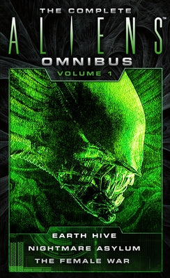 Book cover for The Complete Aliens Omnibus: Volume One (Earth Hive, Nightmare Asylum, the Female War)