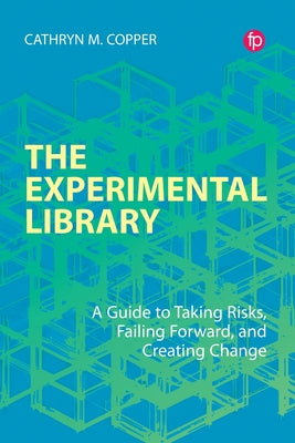 Book cover for The Experimental Library: A Guide to Taking Risks, Failing Forward, and Creating Change