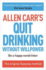 Book cover for Allen Carr's Quit Drinking Without Willpower: Be a Happy Nondrinker