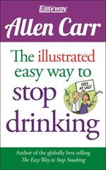 Book cover for The Illustrated Easy Way to Stop Drinking: Free at Last!