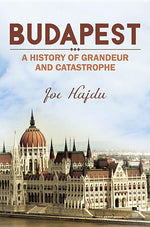 Book cover for Budapest: A History of Grandeur and Catastrophe