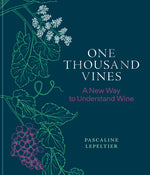 Book cover for One Thousand Vines: A New Way to Understand Wine