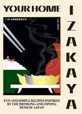 Book cover for Your Home Izakaya: Fun and Simple Recipes Inspired by the Drinking-And-Dining Dens of Japan