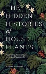 Book cover for The Hidden Histories of Houseplants: Fascinating Stories of Our Most-Loved Houseplants