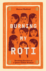 Book cover for Burning My Roti: Breaking Barriers as a Queer Indian Woman