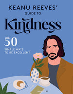 Book cover for Keanu Reeves' Guide to Kindness: 50 Simple Ways to Be Excellent