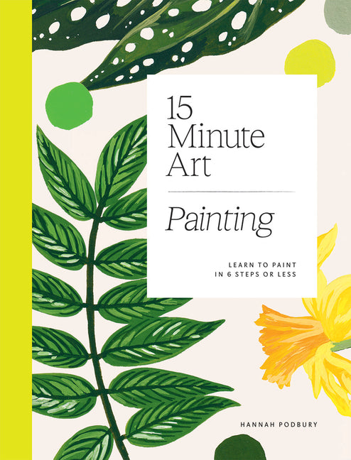 Book cover for 15-Minute Art Painting: Learn to Paint in 6 Steps or Less