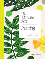 Book cover for 15-Minute Art Painting: Learn to Paint in 6 Steps or Less