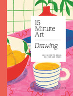 Book cover for 15-Minute Art Drawing: Learn How to Draw, Colour and Shade