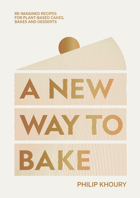 Book cover for A New Way to Bake: Re-Imagined Recipes for Plant-Based Cakes, Bakes and Desserts