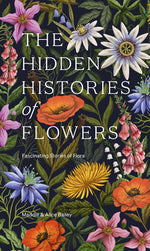 Book cover for The Hidden Histories of Flowers: Fascinating Stories of Flora