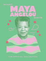 Book cover for What Maya Angelou Says: The Official Collection