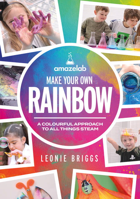 Book cover for Make Your Own Rainbow: A Colourful Approach to All Things Steam