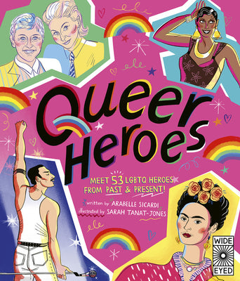 Book cover for Queer Heroes: Meet 53 LGBTQ Heroes from Past and Present!
