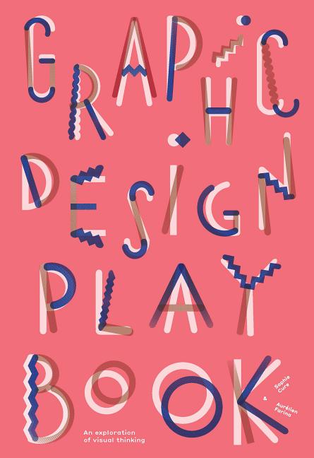 Book cover for Graphic Design Play Book: An Exploration of Visual Thinking (Logo, Typography, Website, Poster, Web, and Creative Design)