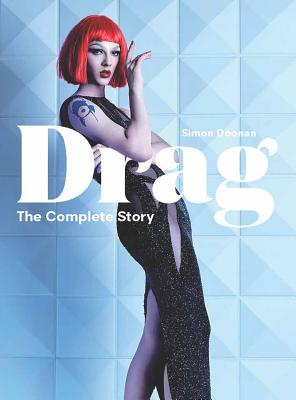 Book cover for Drag: The Complete Story (a Look at the History and Culture of Drag)