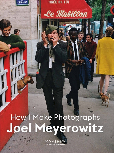 Book cover for Joel Meyerowitz: How I Make Photographs