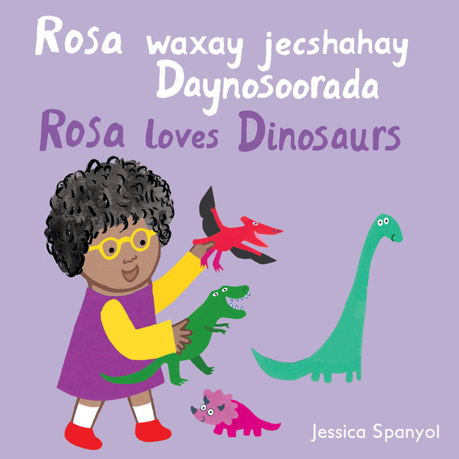 Book cover for Rosa Waxay Jecshahay Daynosoorada / Rosa Loves Dinosaurs (Somali Bilingual Edition)