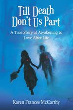 Book cover for Till Death Don't Us Part: A True Story of Awakening to Love After Life