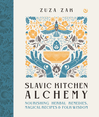 Book cover for Slavic Kitchen Alchemy: Nourishing Herbal Remedies, Magical Recipes & Folk Wisdom