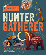 Book cover for Live Like a Hunter Gatherer: Discovering the Secrets of the Stone Age