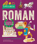 Book cover for Live Like a Roman: Discovering the Secrets of Ancient Rome