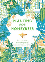 Book cover for Planting for Honeybees: The Grower's Guide to Creating a Buzz