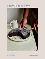 Book cover for A Good Day to Bake: Simple Baking Recipes for Every Mood
