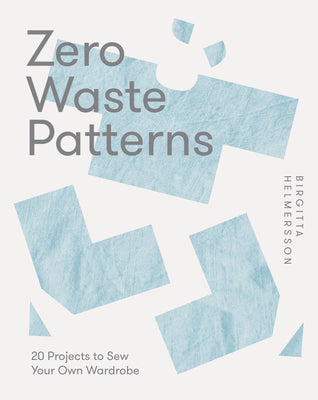 Book cover for Zero Waste Patterns: 20 Projects to Sew Your Own Wardrobe