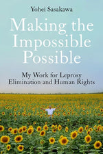 Book cover for Making the Impossible Possible: My Work for Leprosy Elimination and Human Rights
