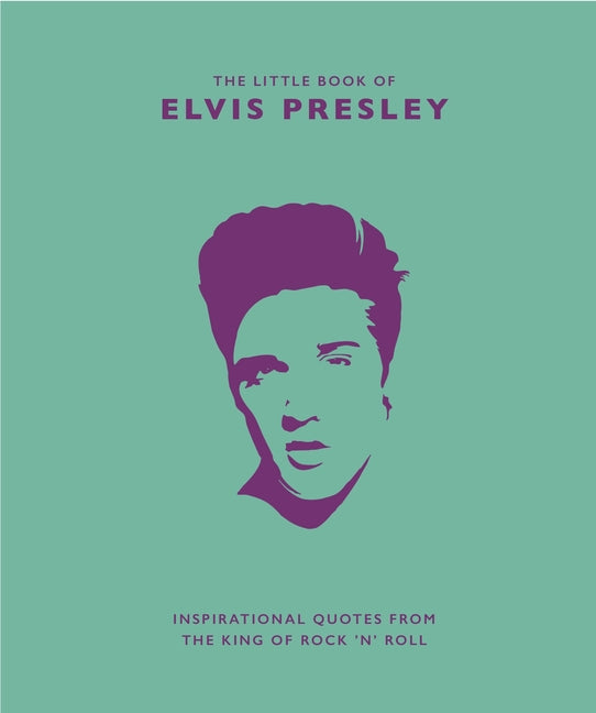 Book cover for Little Book of Elvis Presley: Inspirational Quotes from the King of Rock 'n' Roll
