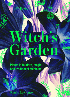 Book cover for Kew: The Witch's Garden: Plants in Folklore, Magic and Traditional Medicine