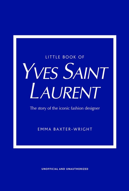 Book cover for Little Book of Yves Saint Laurent: The Story of the Iconic Fashion House
