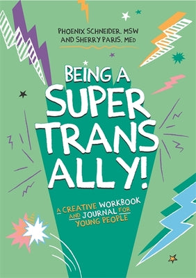 Book cover for Being a Super Trans Ally!: A Creative Workbook and Journal for Young People