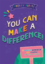 Book cover for You Can Make a Difference!: A Creative Workbook and Journal for Young Activists