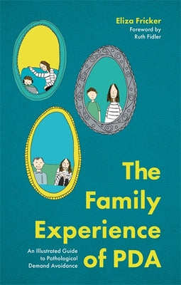 Book cover for The Family Experience of PDA: An Illustrated Guide to Pathological Demand Avoidance