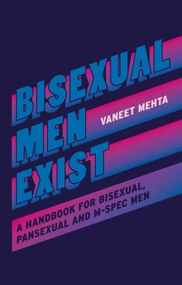 Book cover for Bisexual Men Exist: A Handbook for Bisexual, Pansexual and M-Spec Men