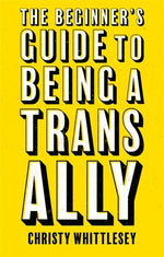 Book cover for The Beginner's Guide to Being a Trans Ally