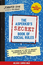 Book cover for The Asperkid's (Secret) Book of Social Rules, 10th Anniversary Edition: The Handbook of (Not-So-Obvious) Neurotypical Social Guidelines for Autistic T