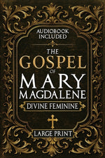 Book cover for Gospel of Mary Magdalene - LARGE PRINT: A Complete Guide to the Her Lost Text, Forbidden Wisdom, and the Return of the Divine Feminine (Annotated and