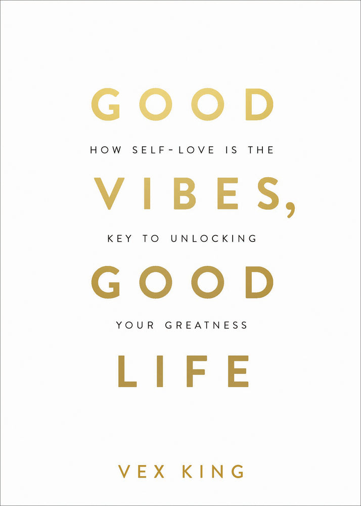 Book cover for Good Vibes, Good Life: How Self-Love Is the Key to Unlocking Your Greatness