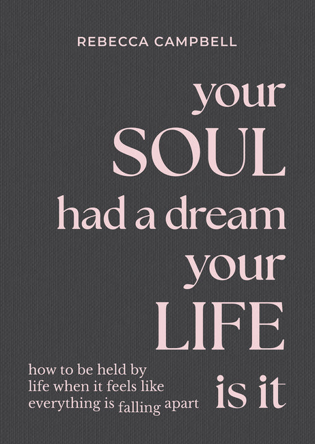 Book cover for Your Soul Had a Dream, Your Life Is It: How to Be Held by Life When It Feels Like Everything Is Falling Apart