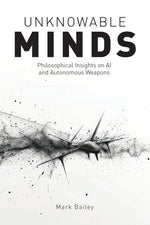 Book cover for Unknowable Minds: Philosophical Insights on AI and Autonomous Weapons