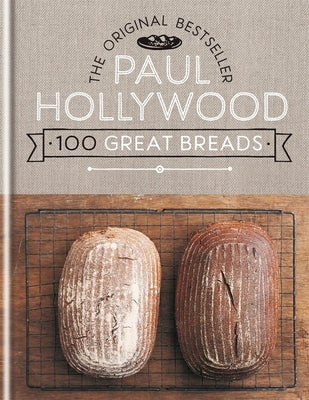 Book cover for Paul Hollywood 100 Great Breads: The Original Bestseller