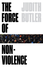 Book cover for Force of Nonviolence: An Ethico-Political Bind